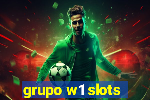 grupo w1 slots